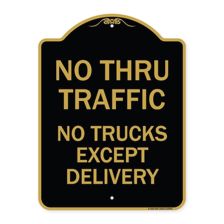 Signmission No Thru Traffic-No Trucks Except Delivery, Black & Gold Aluminum Sign, 24" L, 18" H, BG-1824-23565 A-DES-BG-1824-23565